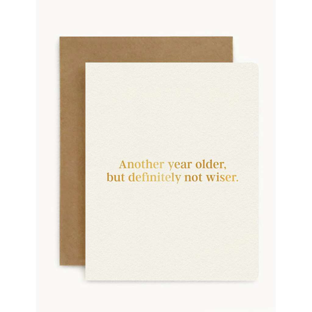 'Another Year Older, but Definitely Not Wiser' Card by Bespoke Letterpress. Australian Art Prints and Homewares. Green Door Decor. www.greendoordecor.com.au