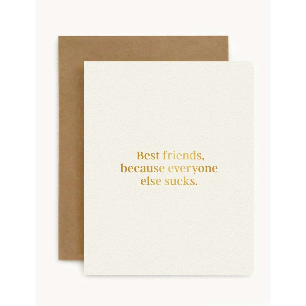 'Best Friends Because Everyone Else Sucks' Card by Bespoke Letterpress. Australian Art Prints and Homewares. Green Door Decor. www.greendoordecor.com.au