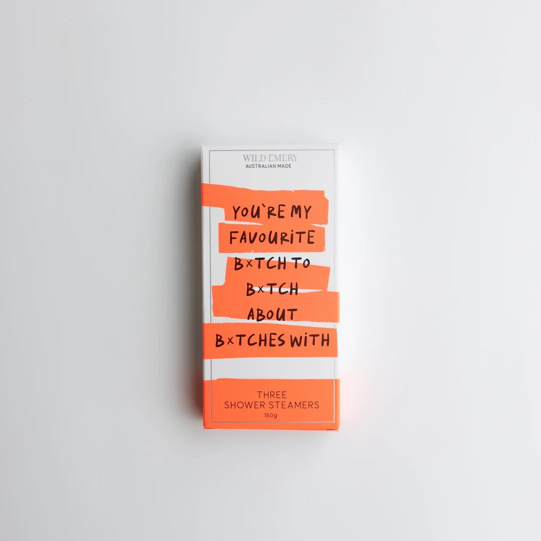 Cheeky Shower Steamer (3 Pack) | You're My Favourite B*tch by Wild Emery. Australian Art Prints, Fashion and Homewares. Green Door Decor. www.greendoordecor.com.au
