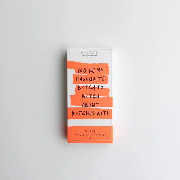 Cheeky Shower Steamer (3 Pack) | You're My Favourite B*tch by Wild Emery. Australian Art Prints, Fashion and Homewares. Green Door Decor. www.greendoordecor.com.au