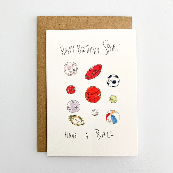 Happy Birthday Sport, Have a Ball | Greeting Card by Well Drawn. Australian Art Prints and Homewares. Green Door Decor. www.greendoordecor.com.au