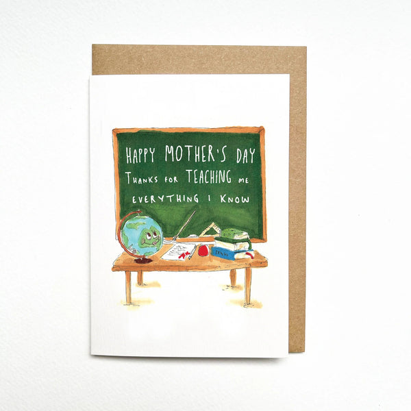 Happy Mother's Day, Thanks for Teaching Me Everything I Know | Greeting Card by Well Drawn. Australian Art Prints, Gifts, Fashion and Homewares. Green Door Decor. www.greendoordecor.com.au