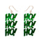 Ho, Ho, Ho Drop Earrings - Green | Erstwilder. Australian Art Prints and Homewares. Green Door Decor. www.greendoordecor.com.au