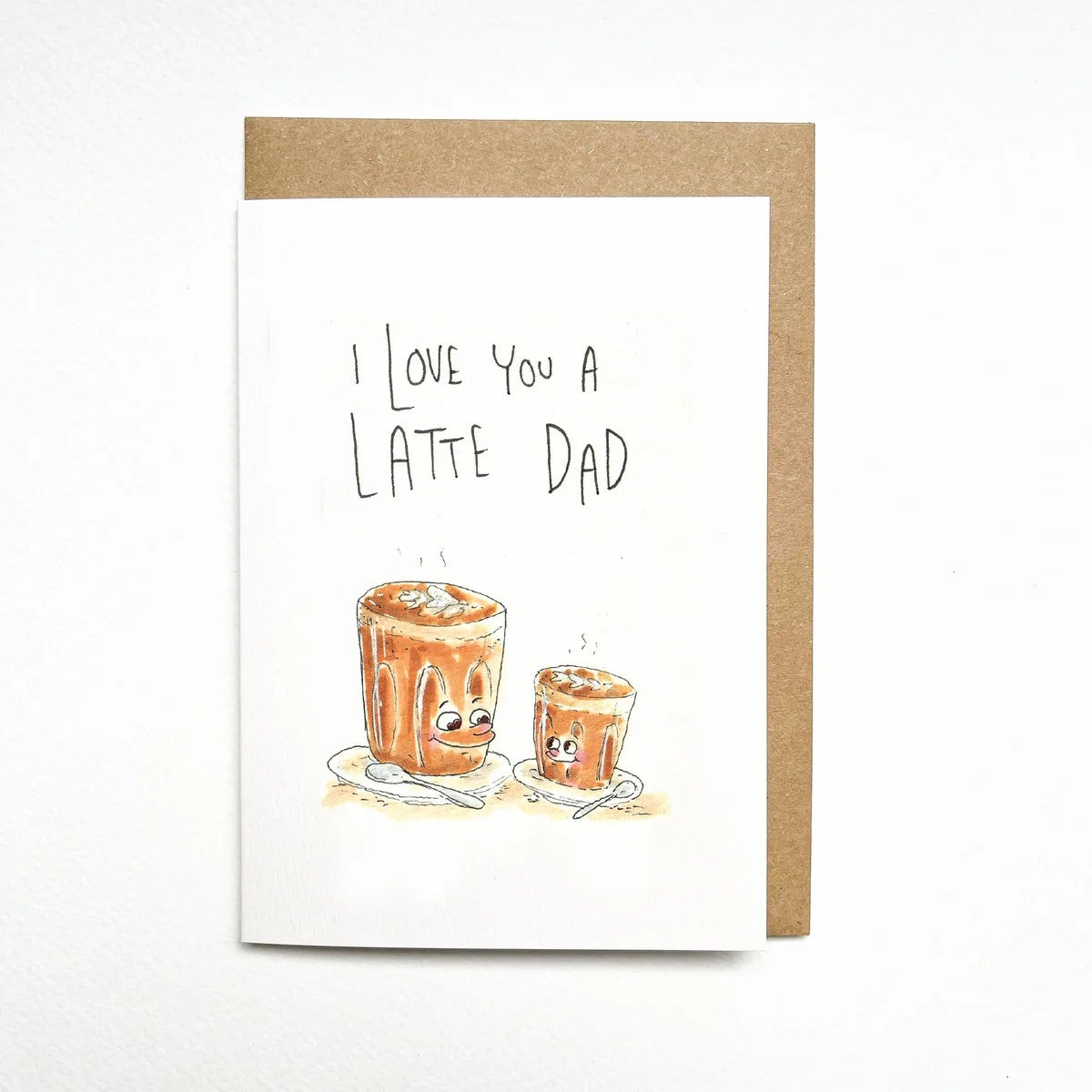I Love You A Latte Dad | Greeting Card by Well Drawn. Australian Art Prints, Gifts, Fashion and Homewares. Green Door Decor. www.greendoordecor.com.au