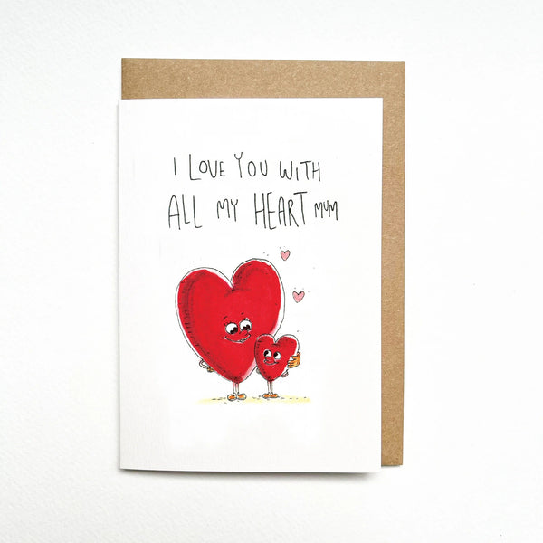 I Love You With All My Heart Mum | Greeting Card by Well Drawn. Australian Art Prints, Gifts, Fashion and Homewares. Green Door Decor. www.greendoordecor.com.au