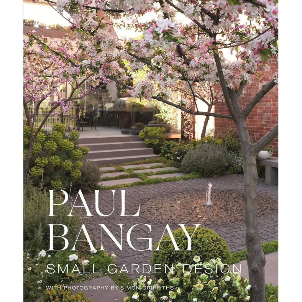 Paul Bangay Small Garden Design Book by Paul Bangay & Simon Griffiths. Australian Art Prints and Homewares. Green Door Decor. www.greendoordecor.com.au