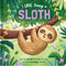 Story Time | Padded Board Book | I Love Being a Sloth by Lake Press. Australian Art Prints and Homewares. Green Door Decor. www.greendoordecor.com.au