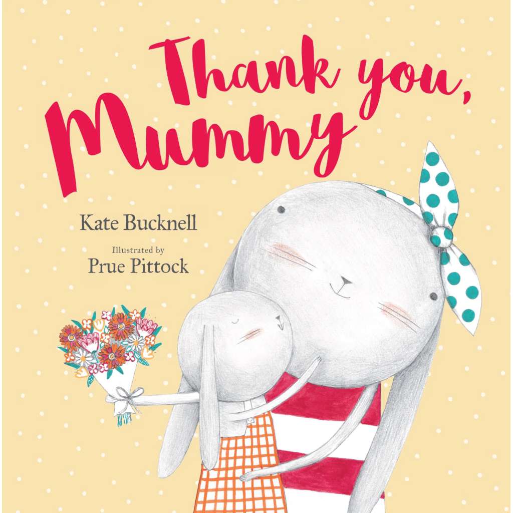 Thank You, Mummy Book. Written by Kate Bucknell, ilustrated by Prue Pittock. By Lake Press Books. Australian Art Prints and Homewares. Green Door Decor. www.greendoordecor.com.au