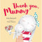 Thank You, Mummy Book. Written by Kate Bucknell, ilustrated by Prue Pittock. By Lake Press Books. Australian Art Prints and Homewares. Green Door Decor. www.greendoordecor.com.au