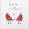 You're One In A Melon | Greeting Card by Well Drawn. Australian Art Prints and Homewares. Green Door Decor. www.greendoordecor.com.au