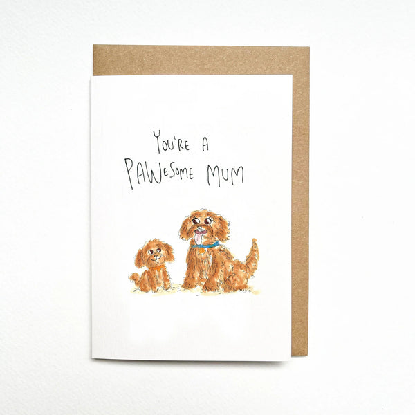 You're a Pawesome Mum | Greeting Card by Well Drawn. Australian Art Prints, Gifts, Fashion and Homewares. Green Door Decor. www.greendoordecor.com.au