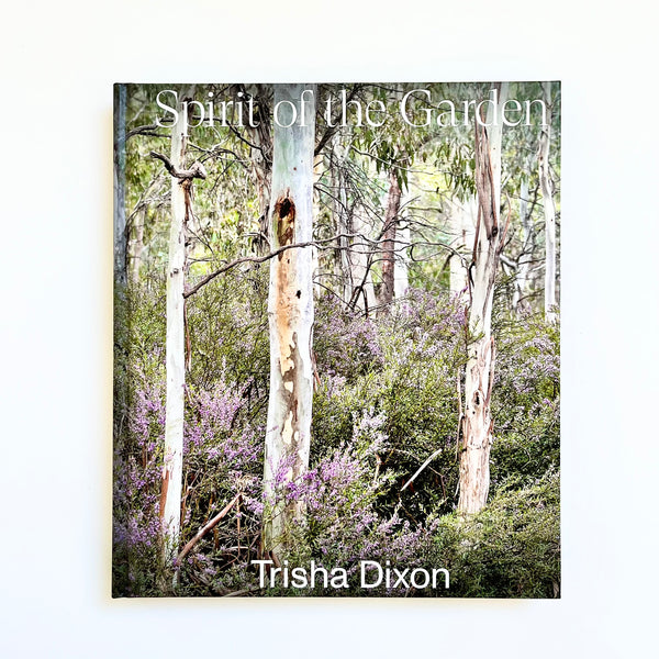 Spirit of the Garden book by Trisha Dixon. Australian Art Prints and Homewares. Green Door Decor. www.greendoordecor.com.au