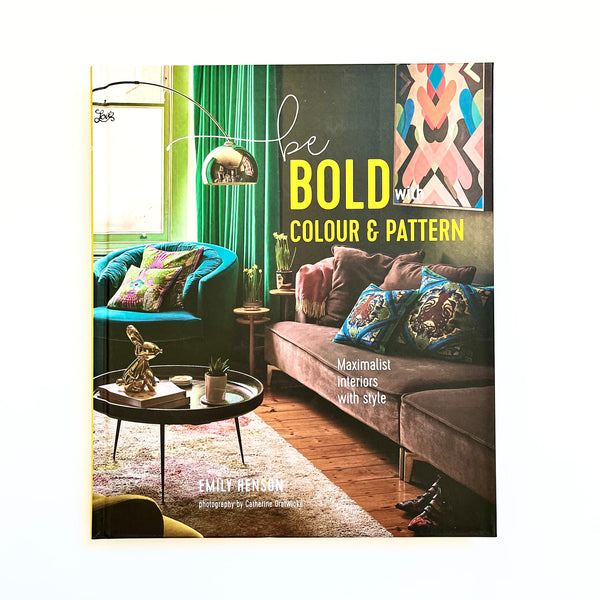 Be Bold With Colour & Pattern: Maximalist Interiors With Style by Emily Henson. Australian Art Prints and Homewares. Green Door Decor. www.greendoordecor.com.au