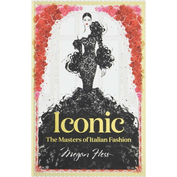 Iconic: The Masters of Italian Fashion Book by Megan Hess. Australian Art Prints and Homewares. Green Door Decor. www.greendoordecor.com.au