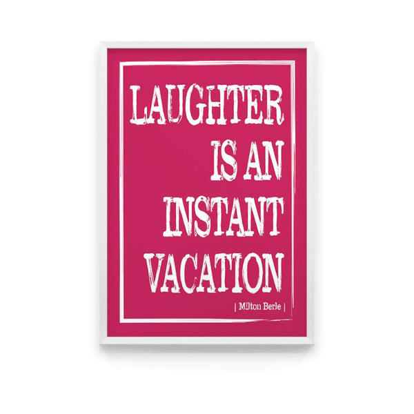 Laughter is an Instant Vacation, by Black & Type. Australian Art Prints. Green Door Decor.  www.greendoordecor.com.au