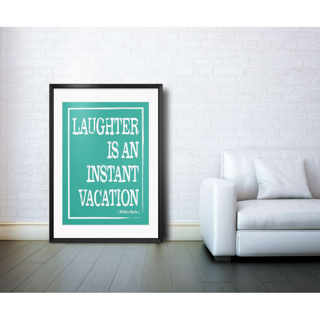 Laughter is an Instant Vacation, by Black & Type. Australian Art Prints. Green Door Decor.  www.greendoordecor.com.au