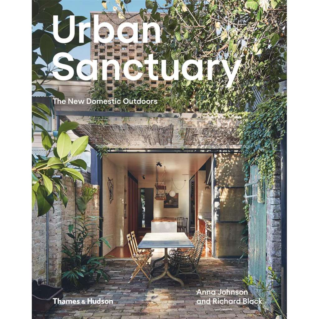 Urban Sanctuary: The New Domestic Outdoors by Anna Johnson. Australian Art Prints and Homewares. Green Door Decor. www.greendoordecor.com.au