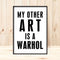 'My Other Art is a Warhol' Print